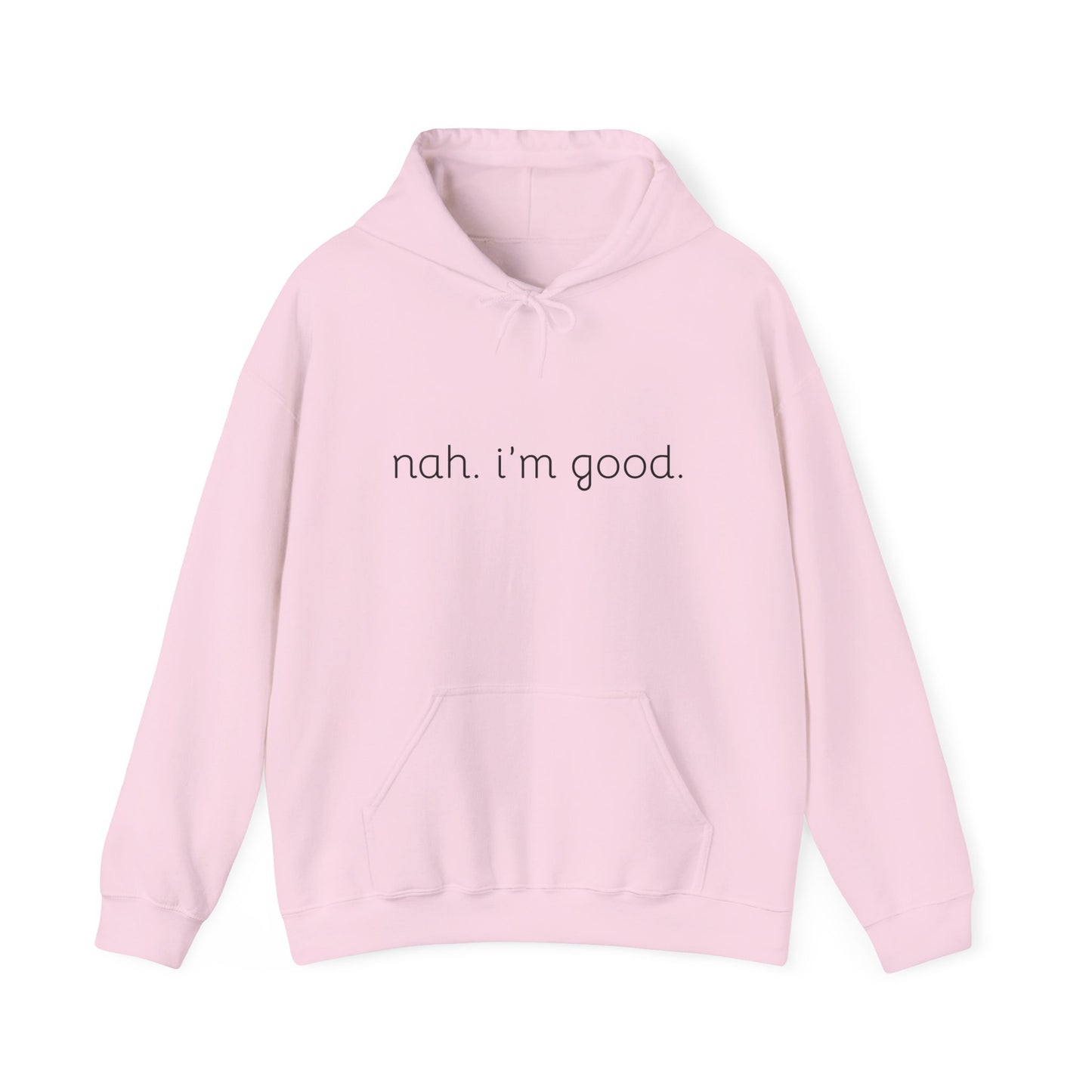 Comfy Statement Hoodie - "nah. I'm good." | Unisex Sweatshirt for Relaxed Days, Casual Wear, Gift Ideas, Gift for Friends, Comfortable