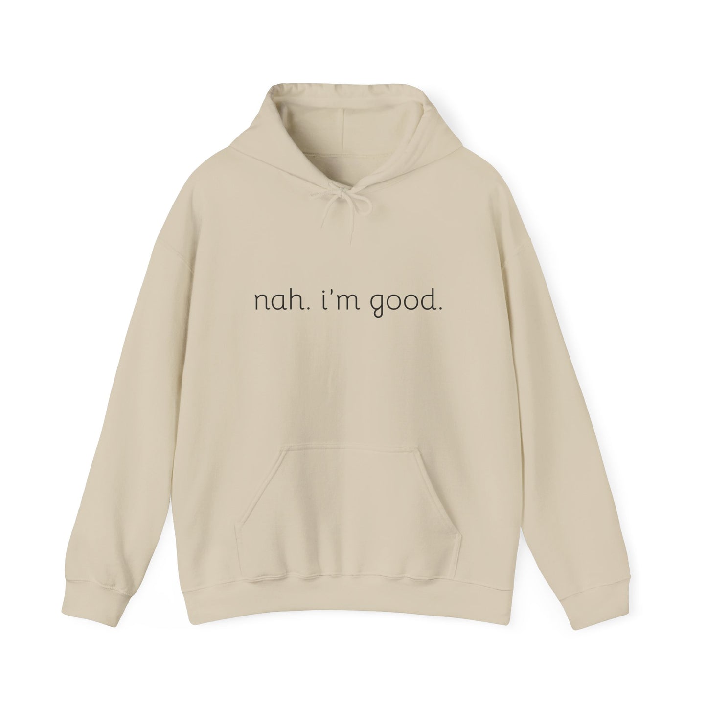 Comfy Statement Hoodie - "nah. I'm good." | Unisex Sweatshirt for Relaxed Days, Casual Wear, Gift Ideas, Gift for Friends, Comfortable
