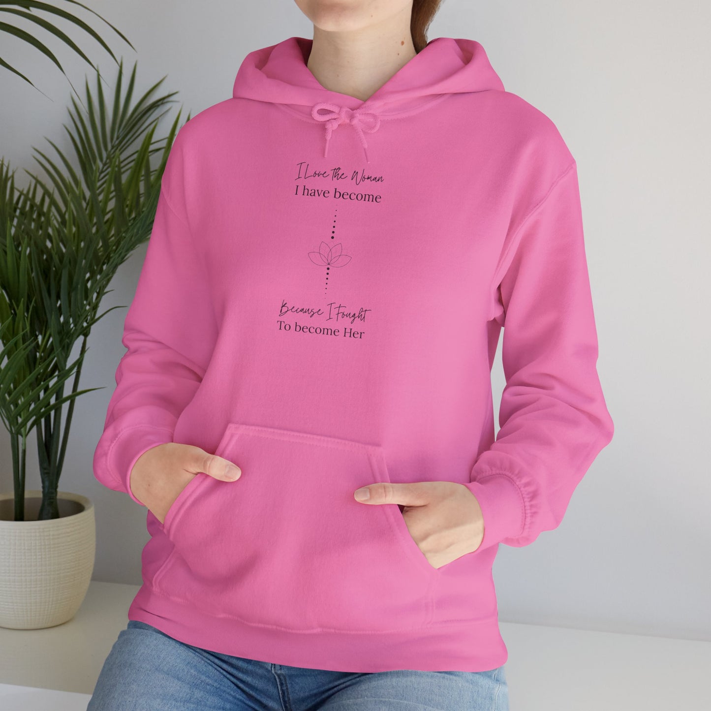 Inspirational Unisex Hoodie - "I Have to When I Have Become, Because I Taught To Become Her"