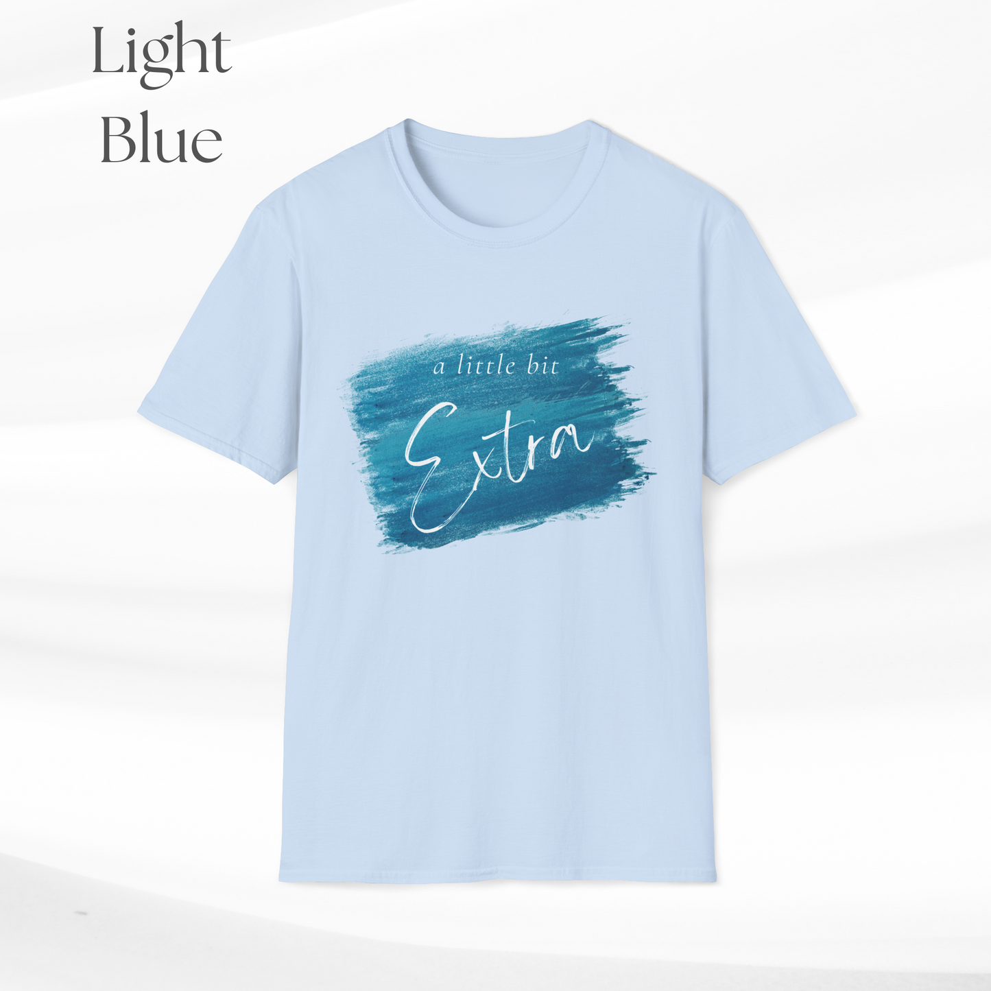 Humorous Unisex Softstyle T-Shirt - "A Little Bit Extra" Casual Statement Tee