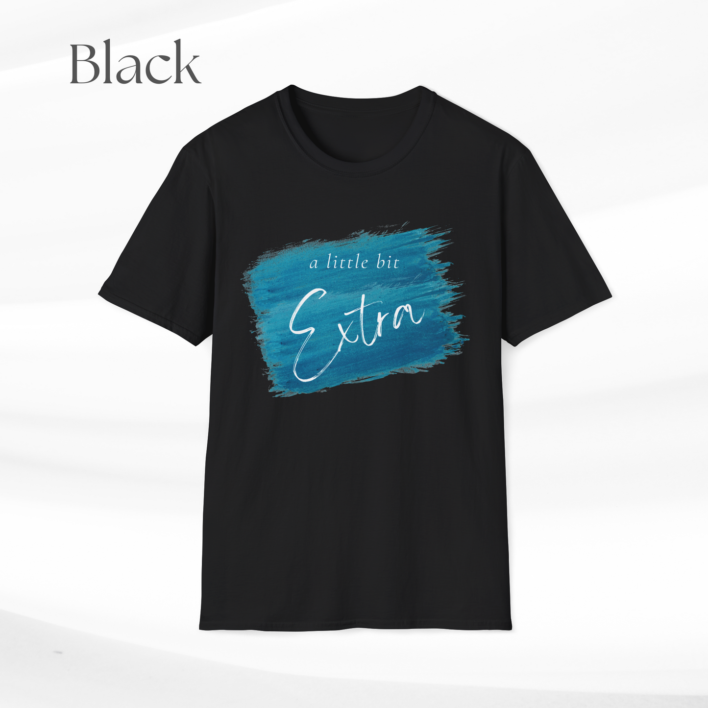 Humorous Unisex Softstyle T-Shirt - "A Little Bit Extra" Casual Statement Tee