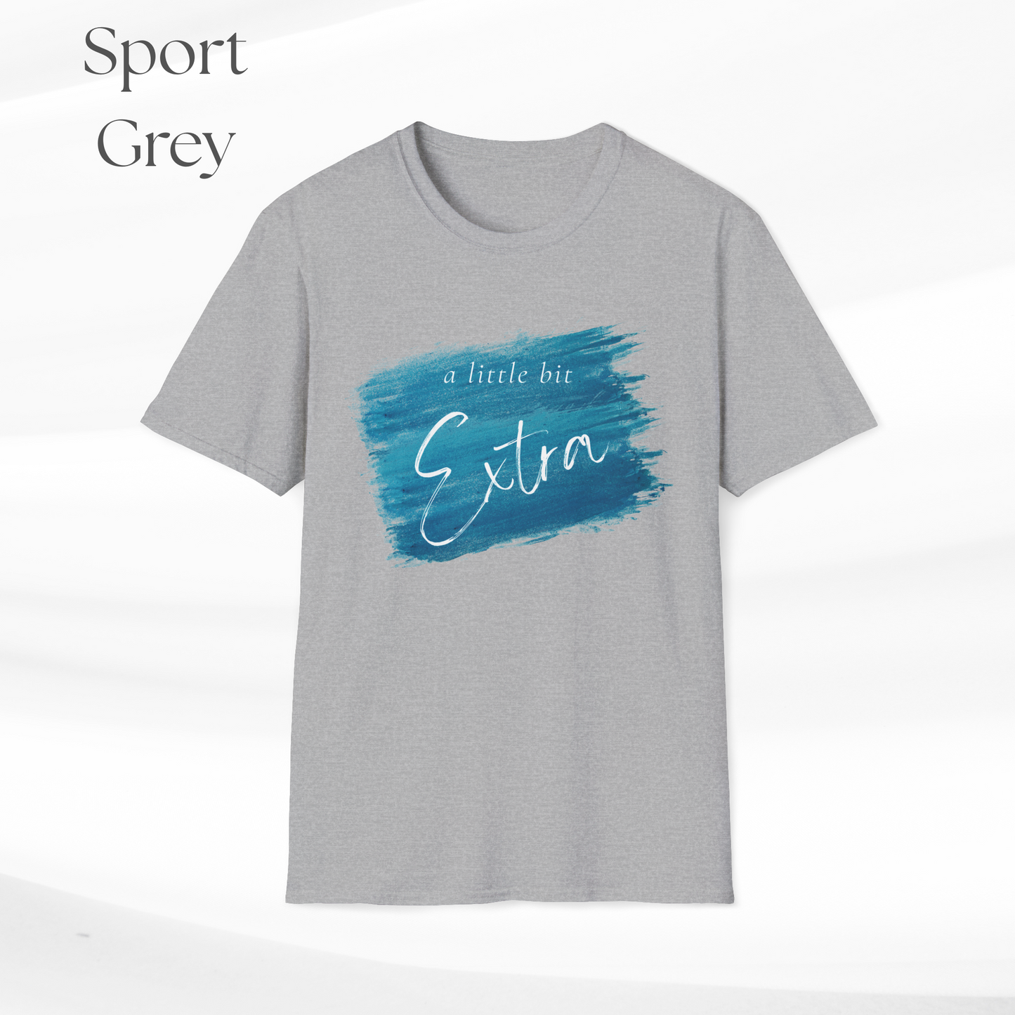 Humorous Unisex Softstyle T-Shirt - "A Little Bit Extra" Casual Statement Tee
