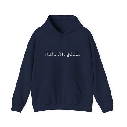 Comfy Statement Hoodie - "nah. I'm good." | Unisex Sweatshirt for Relaxed Days, Casual Wear, Gift Ideas, Gift for Friends, Comfortable