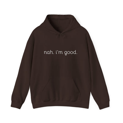 Comfy Statement Hoodie - "nah. I'm good." | Unisex Sweatshirt for Relaxed Days, Casual Wear, Gift Ideas, Gift for Friends, Comfortable