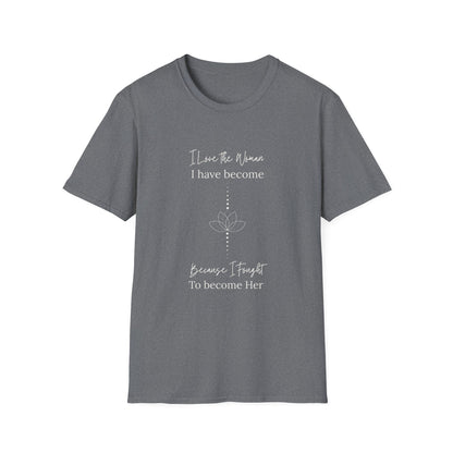 Inspirational Women's T-Shirt - "I Love the Woman I Have Become"