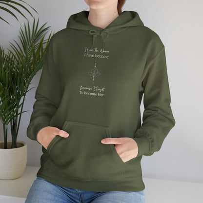 Inspirational Unisex Hoodie - "I Have to When I Have Become, Because I Taught To Become Her"