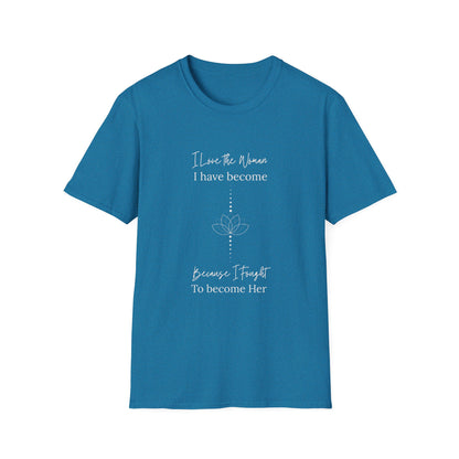 Inspirational Women's T-Shirt - "I Love the Woman I Have Become"