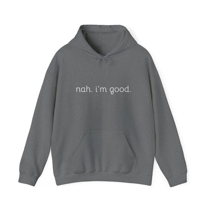 Comfy Statement Hoodie - "nah. I'm good." | Unisex Sweatshirt for Relaxed Days, Casual Wear, Gift Ideas, Gift for Friends, Comfortable