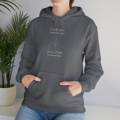 Inspirational Unisex Hoodie - "I Have to When I Have Become, Because I Taught To Become Her"